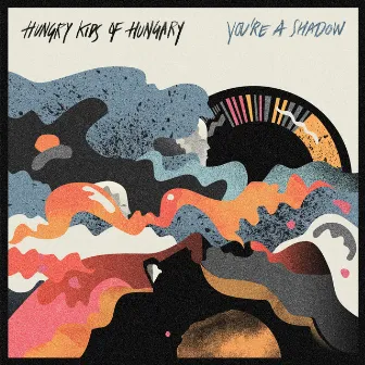 You're A Shadow by Hungry Kids of Hungary