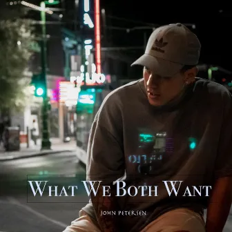 What We Both Want by John Petersen