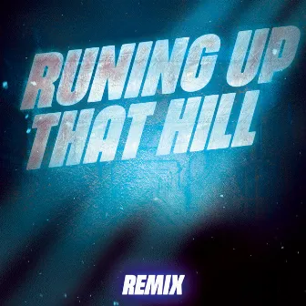 Running up That Hill (Remix) by ONY9RMX