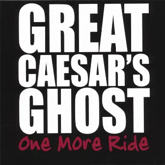 One More Ride by Great Caesar's Ghost