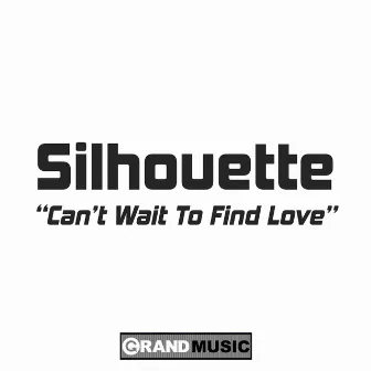 Can't Wait To Find Love by Silhouette