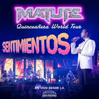 Sentimientos (Quinceañera World Tour En Vivo Desde La Arena Monterrey) by Matute