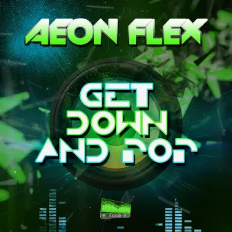 Get Down And Pop by Aeon Flex