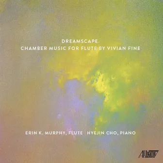 Dreamscape: Chamber Music for Flute by Vivian Fine by Erin K. Murphy