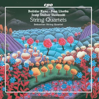 Kunc, Lhotka & Štolcer-Slavenski: Works for String Quartet by The Sebastian String Quartet