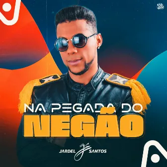 NA PEGADA DO NEGÃO by Jardel Santos