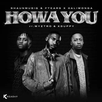 Howa You (feat. Myztro & Xduppy) by ShaunMusiq & Ftears