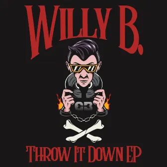 Throw It Down EP by Willy B.