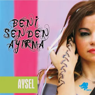 Beni Senden Ayırma by Aysel