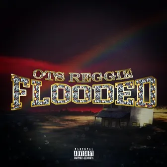 Flooded by OTS Reggie