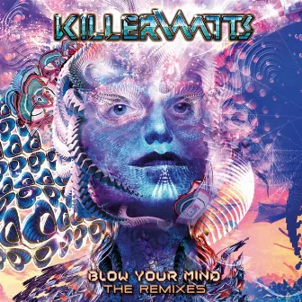 Blow Your Mind The Remixes by Killerwatts