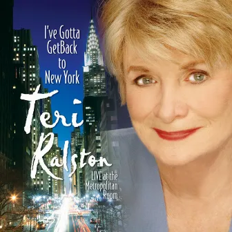 I've Gotta Get Back to New York - Live at the Metropolitan Room, New York by Teri Ralston