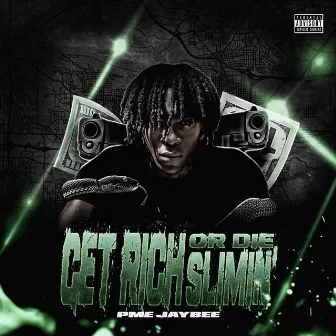 Get Rich Or Die Slimin' by PME JayBee