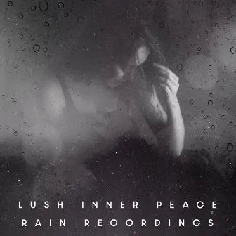 Lush Inner Peace Rain Recordings by Lush Rain Creators