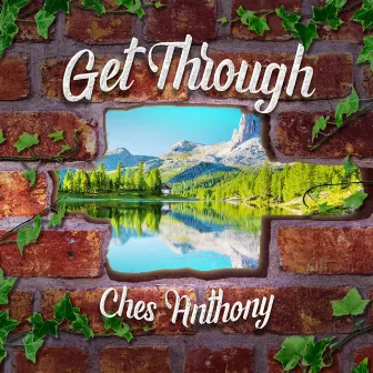 Get Through by Ches Anthony