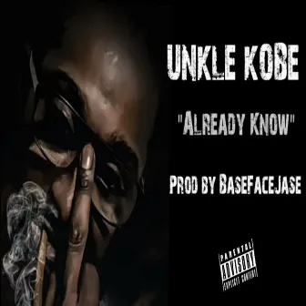 Already know by Unkle Kobe