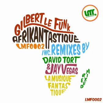 Afrikantastique Remixed by Gilbert Le Funk