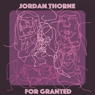 For Granted by Jordan Thorne