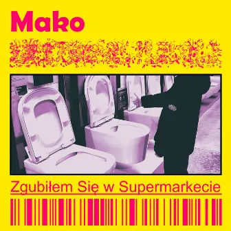 Zgubiłem Się w Supermarkecie by Mako