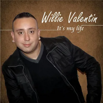 It's My Life by Willie Valentin