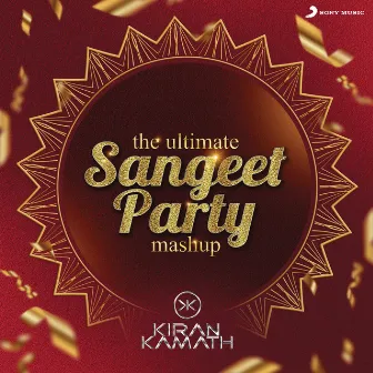 The Ultimate Sangeet Party Mashup (DJ Kiran Kamath) by Dj Kiran Kamath