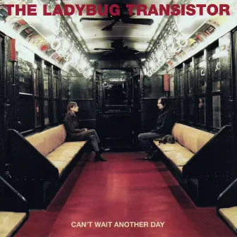 Can't Wait Another Day by The Ladybug Transistor