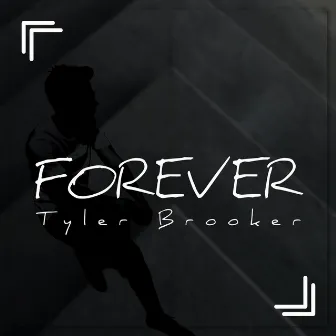 Forever by Tyler Brooker