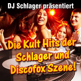 DJ Schlager präsentiert - Die Kult Hits der Schlager und Discofox Szene! by DJ Schlager