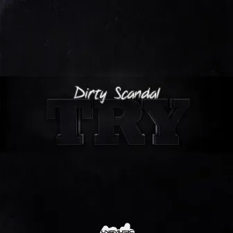 Try by Dirty Scandal