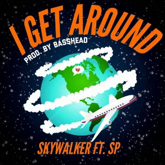 I Get Around (feat. SP) by Skywalker