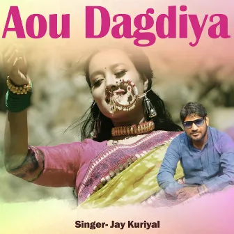 Aou Dagdiya by Jay Kuriyal