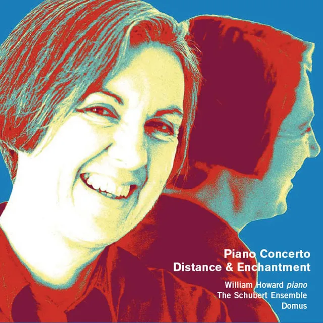 Weir: Piano Concerto, Distance and Enchantment & Other Works