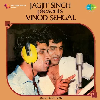 Jagjit Singh Presents Vinod Sehgal by Vinod Sehgal