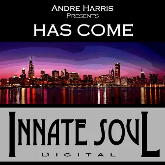 Has Come by Andre Harris