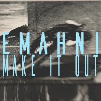 Make It Out by Emahni