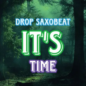 ITS TIME by Drop SaxoBeat