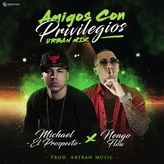 Amigos Con Privilegios (Urban Mix) by Michael ''El Prospecto''