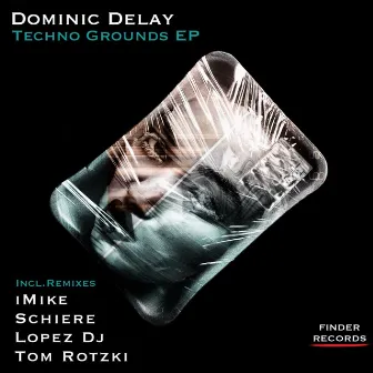 Techno Grounds EP by Dominic Delay