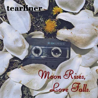 Moon Rises, Love Falls. by Tearliner