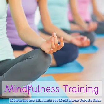 Mindfulness Training - Musica Lounge Rilassante per Meditazione Guidata Sana, Suoni Strumentali e della Natura by Chill Lounge Music Bar La Luna a Ibiza