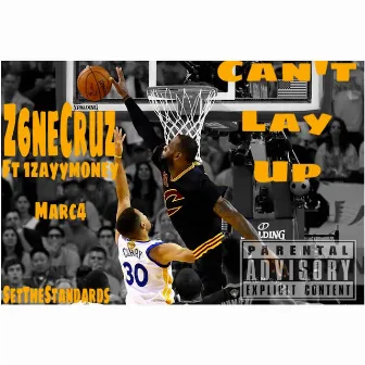 Can’t Lay up by Z6neCruz