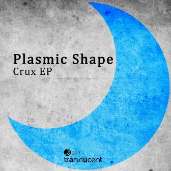 Crux Ep by Plasmic Shape