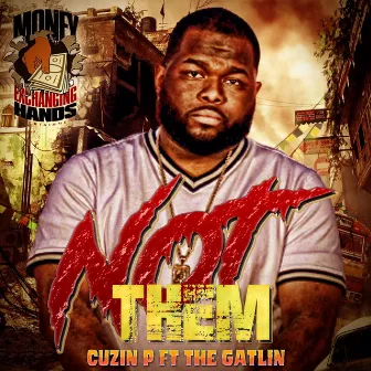 Not Them by Cuzin P