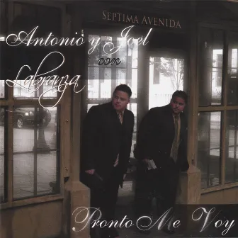 Pronto Me Voy by Antonio y Joel Con Labranza