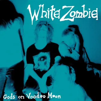 Gods on Voodoo Moon by White Zombie