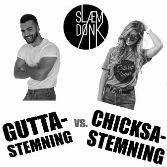 Guttastemning Vs. Chicksastemning by Slam Dunk