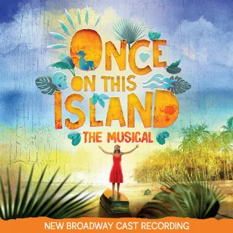 Once on This Island (New Broadway Cast Recording) by Lynn Ahrens