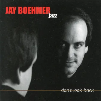 Boehmer, Jay: Don't Look Back by Jay Boehmer