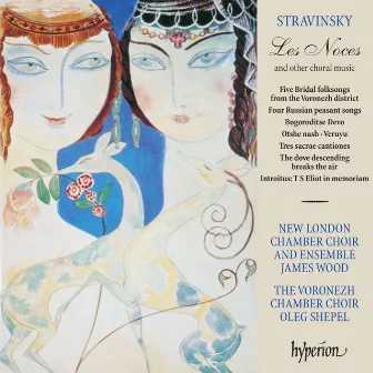 Stravinsky: Les Noces & Other Choral Music by New London Chamber Choir