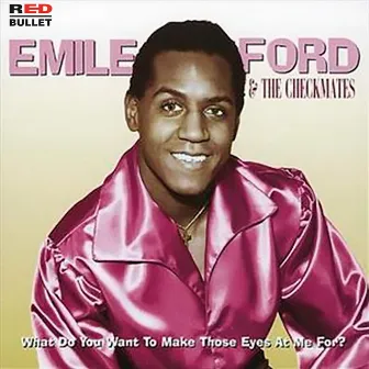 What Do You Want To Make Those Eyes At Me For? by Emile Ford & The Checkmates